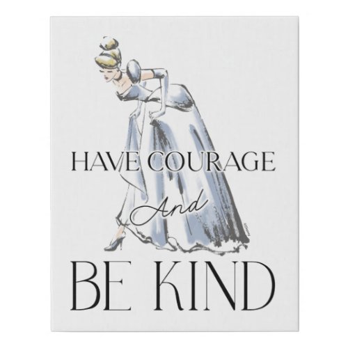 Cinderella  Have Courage and Be Kind Faux Canvas Print