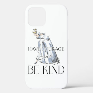 Cinderella | Have Courage and Be Kind iPhone 12 Case