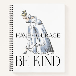 Cinderella   Have Courage and Be Kind Notebook