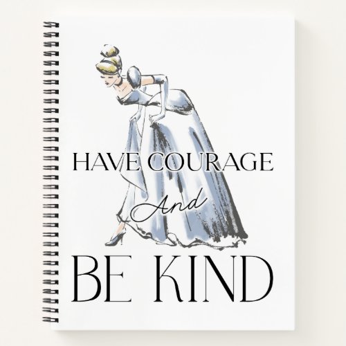 Cinderella  Have Courage and Be Kind Notebook