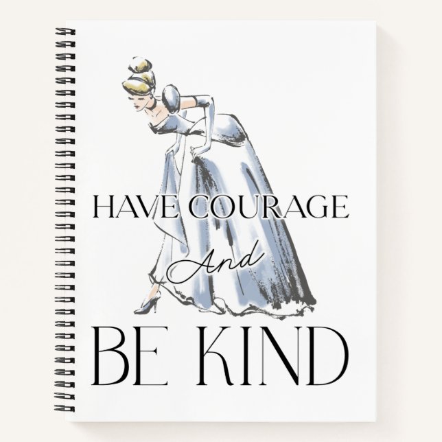 Cinderella | Have Courage and Be Kind Notebook (Front)