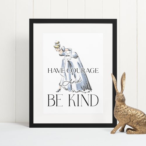 Cinderella  Have Courage and Be Kind Poster