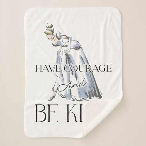 Cinderella  Have Courage and Be Kind Sherpa Blanket