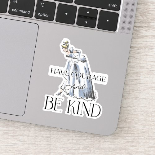Cinderella  Have Courage and Be Kind Sticker