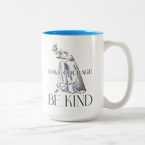 Cinderella  Have Courage and Be Kind Two_Tone Coffee Mug