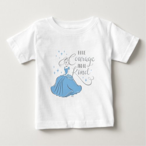 Cinderella  Have Courage Baby T_Shirt