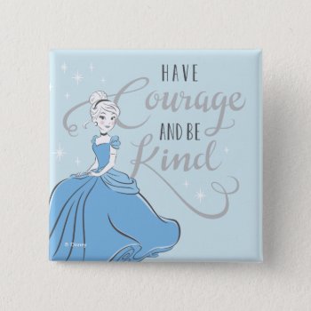 Cinderella | Have Courage Pinback Button by DisneyPrincess at Zazzle