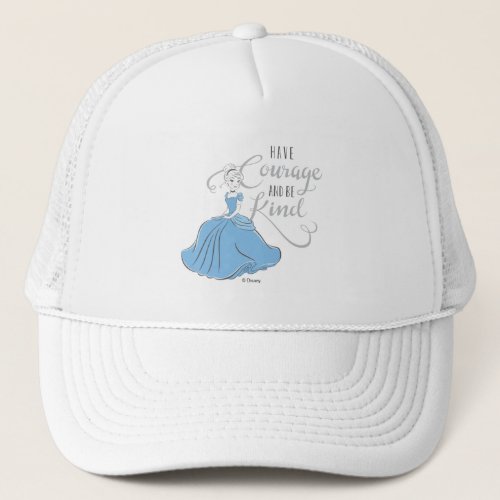Cinderella  Have Courage Trucker Hat