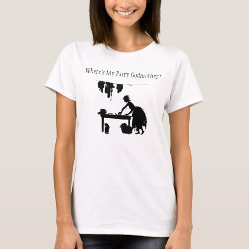 Cinderella Where is my Fairy Godmother T_Shirt