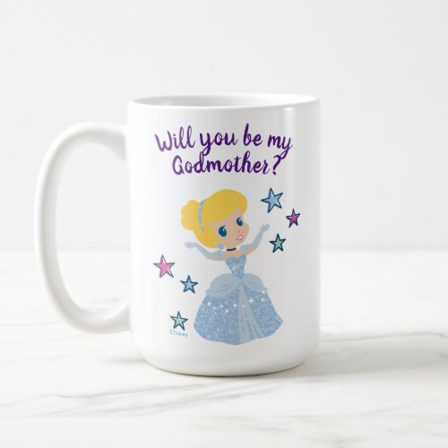 Cinderella - Will You Be My Godmother Coffee Mug - Ask that special person if they would like to be the Godmother to your little princess!