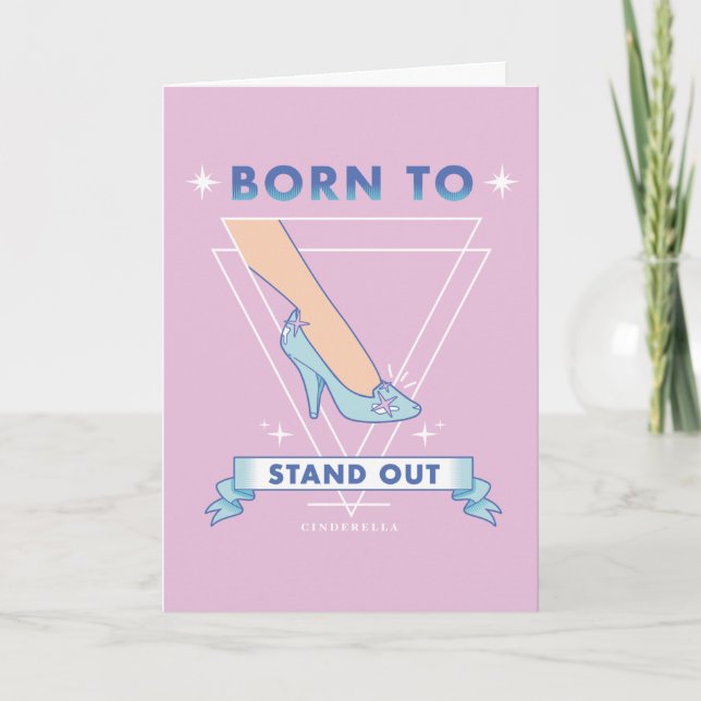 Cindrella Glass Slipper "Born To Stand Out" Card (Front)