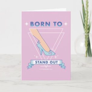 Cindrella Glass Slipper "Born To Stand Out" Card