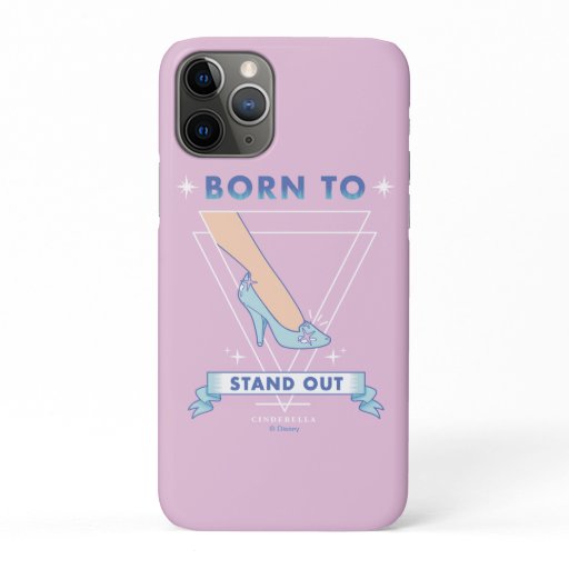 Cindrella Glass Slipper "Born To Stand Out" iPhone 11 Pro Case