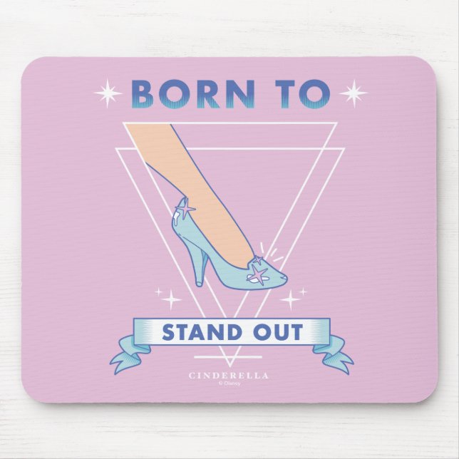 Cindrella Glass Slipper "Born To Stand Out" Mouse Pad (Front)