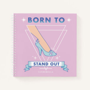 Cindrella Glass Slipper "Born To Stand Out" Notebook