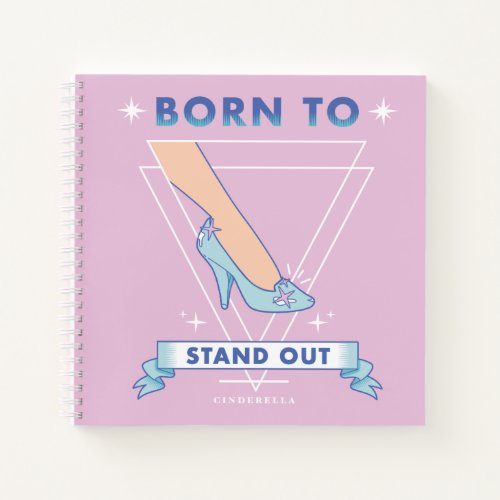 Cindrella Glass Slipper Born To Stand Out Notebook