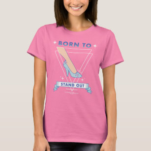 Cindrella Glass Slipper "Born To Stand Out" T-Shirt