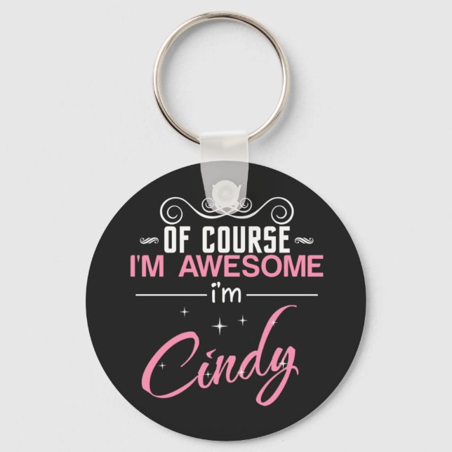 Cindy Of Course I'm Awesome I'm Cindy Keychain (Front)