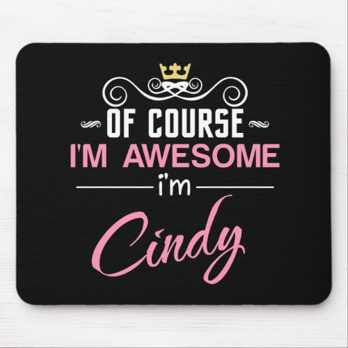 Cindy Of Course Im Awesome Novelty Mouse Pad