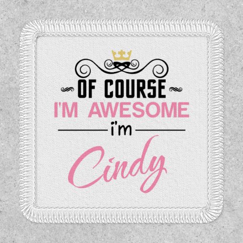Cindy Of Course Im Awesome Novelty Patch
