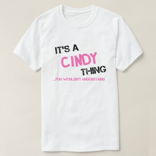 Cindy thing you wouldnt understand T_Shirt