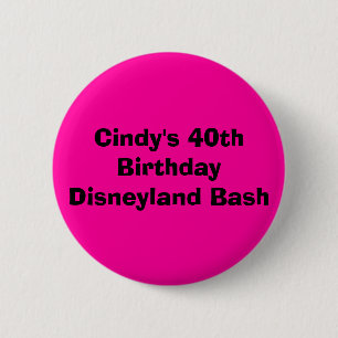 Cindy's 40th Birthday Disneyland Bash Pinback Button