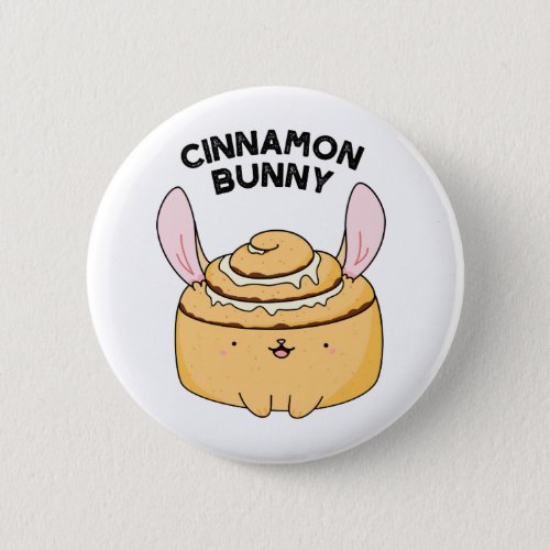 Cinnamon Bunny Funny Cinnamon Bun Pun Button