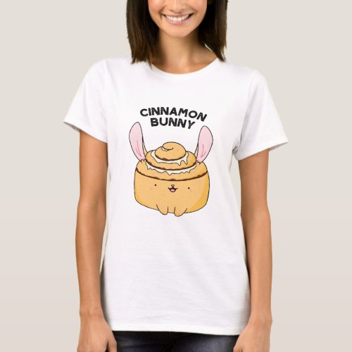 Cinnamon Bunny Funny Cinnamon Bun Pun T_Shirt