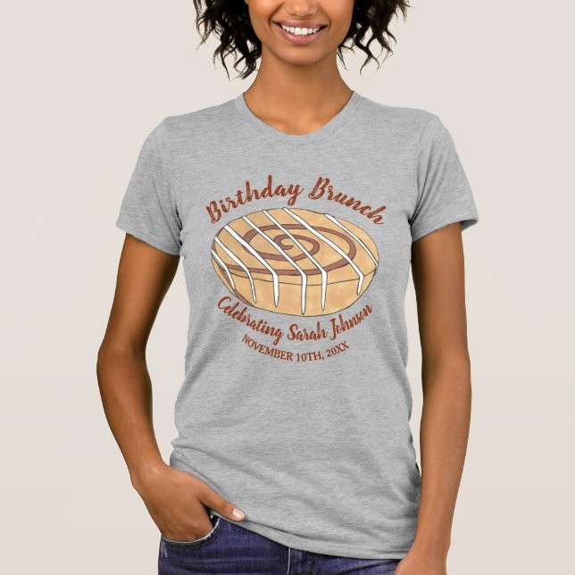 Cinnamon Roll Bun Pastry Birthday Party Brunch T-Shirt (Front)