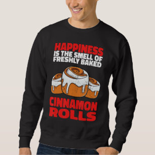 Cinnamon Roll Freshly Baked Cinnamon Rolls Sweatshirt