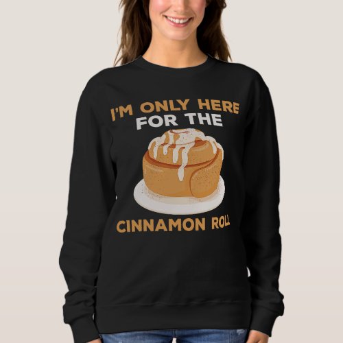 Cinnamon Roll Quote Love Baked Bun Sweatshirt