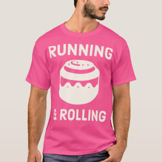 Cinnamon Roll Running and Rolling Pastry Chef T-Shirt
