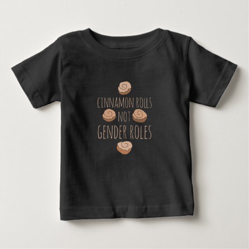 Cinnamon rolls not gender roles baby T_Shirt