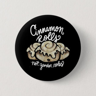 Cinnamon Rolls not gender roles Button