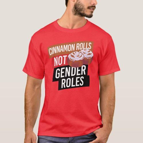 Cinnamon Rolls not Gender Roles T_Shirt