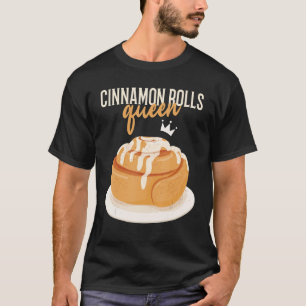 Cinnamon Rolls Queen Cinnamon Roll Baking T-Shirt