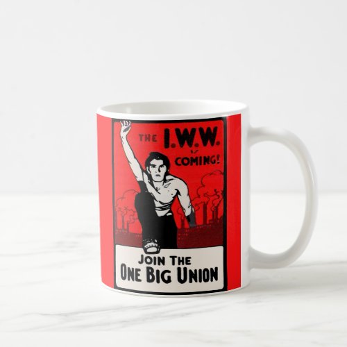 circa 1905 IWW Is Coming Coffee Mug