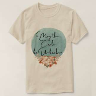 Circle be unbroken T-Shirt