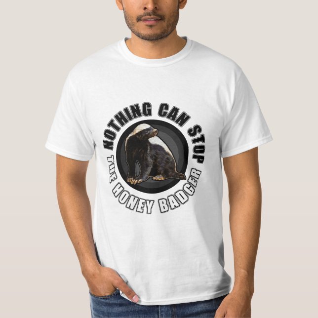 Circle - Nothing Can Stop the Honey Badger T-Shirt (Front)