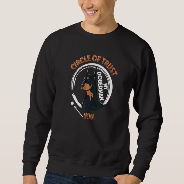 Circle Of Trust My Doberman You Sweatshirt (Front)