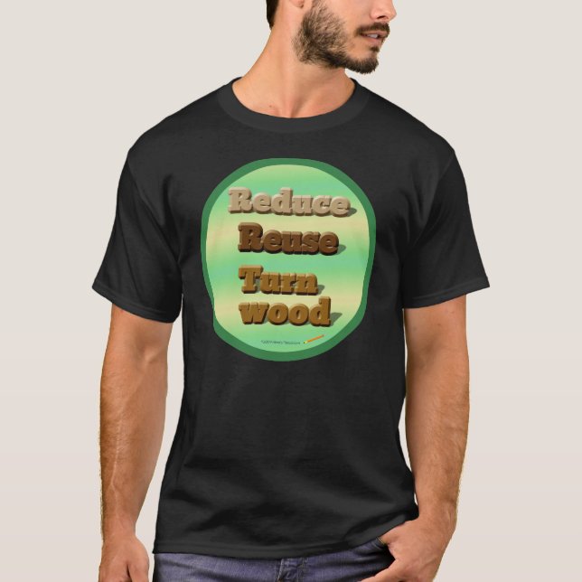 Circle "Reduce, Reuse, Turn Wood" Shirt (Front)