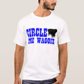 KEEP CALM AND CIRCLE THE WAGONS T-SHIRT