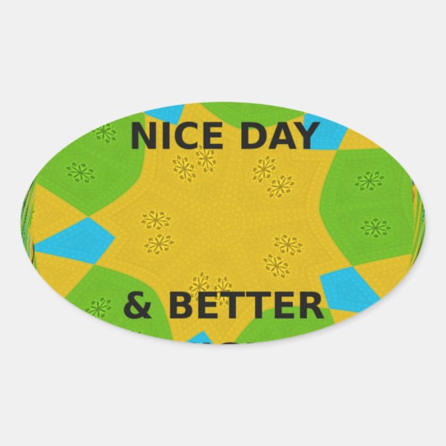 Circular Design  "Have a Nice Day & Better Night" Oval Sticker (Front)
