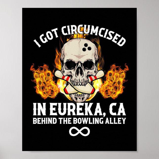 Circumcised Bowling I Got Circumcised In Eureka Ca Poster (Front)