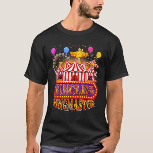 Circus Carnival Birthday Uncle Of The Ringmaster B T_Shirt