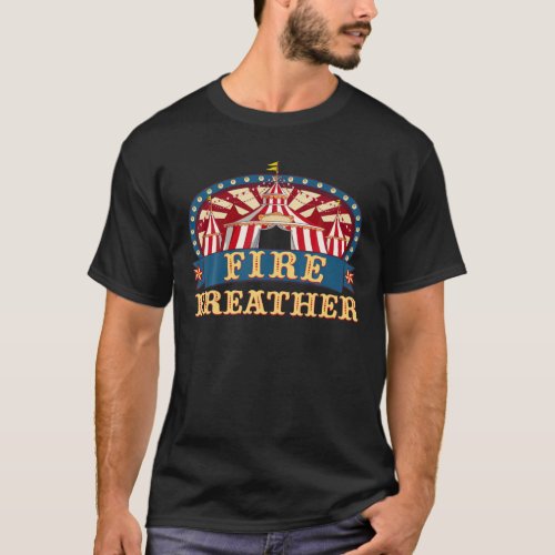Circus Fire Breather I Circus Themed Birthday Part T_Shirt