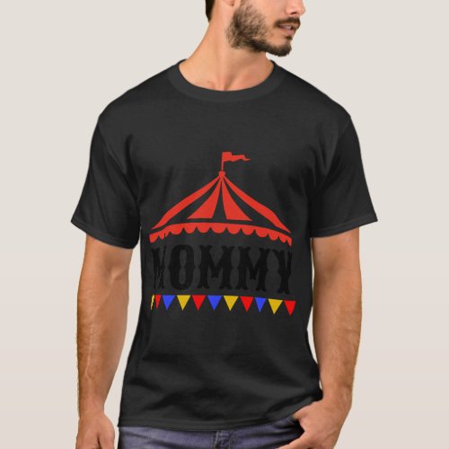 Circus Mommy of The Birthday Boy Girl Carnival Fam T_Shirt
