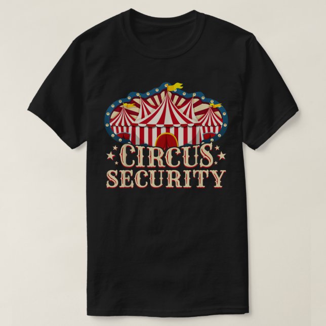 Circus Party - Circuss - Circus Security T-Shirt (Design Front)