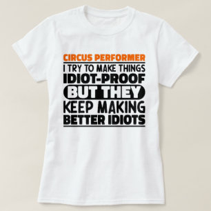 Circus Performer I Try To Make Things Funny Saying T-Shirt