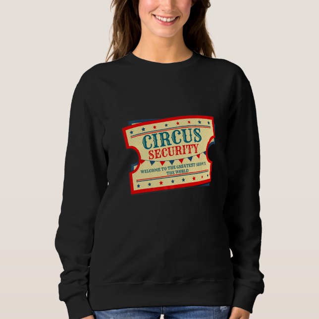 Circus Security Event Staff Carnival Great Show Ri Sweatshirt (Front)